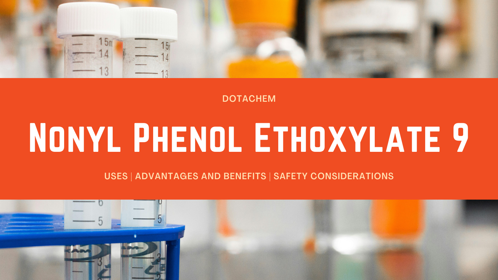 Ethoxylate Nonylphenol 9: Úsáidí, Sochair agus Breithnithe Sábháilteachta